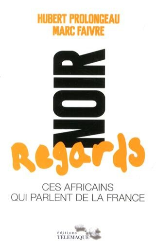 Noir regards : ces Africains qui parlent de la France