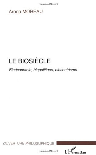 Le biosiècle : bioéconomie, biopolitique, biocentrisme