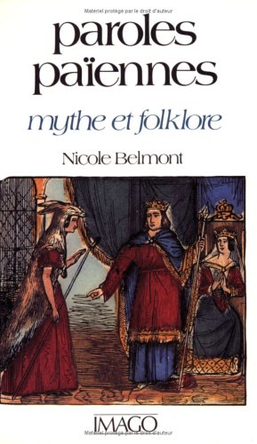 Paroles païennes : mythe et folklore : des frères Grimm à P. Saintyves