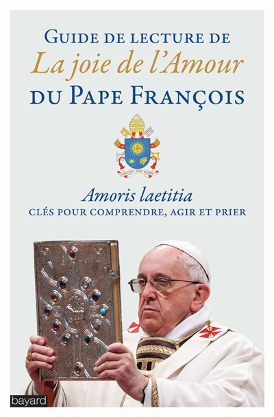 Guide de lecture de La joie de l'amour du pape François : Amoris laetitia, clés pour comprendre, agi