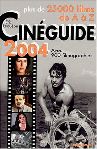 Cinéguide 2004 : plus de 25.000 films de A à Z