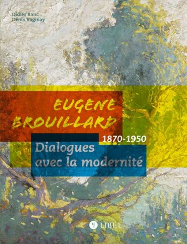Eugène Brouillard : dialogues avec la modernité, 1870-1950
