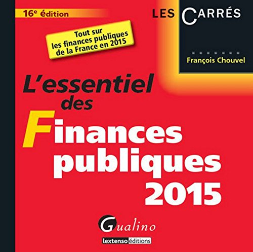 L'essentiel des finances publiques 2015 : tout sur les finances publiques de la France en 2015