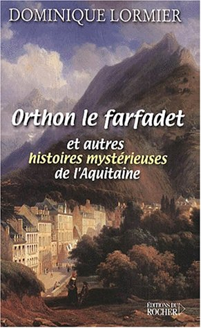Orthon, le farfadet et autres histoires mystérieuses de l'Aquitaine