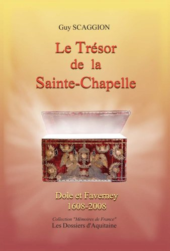 Le trésor de la Sainte-Chapelle : Dole et Faverney (1608-2008) : 400e anniversaire