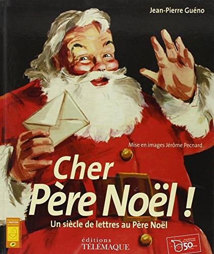 Cher Père Noël ! : un siècle de lettres au Père Noël
