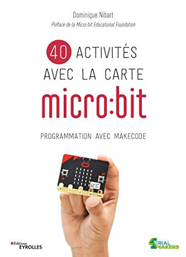 40 activités avec la carte micro:bit : programmation avec MakeCode