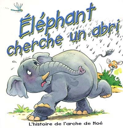 Eléphant cherche un abri : l'histoire de l'arche de Noé