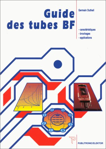Guide des tubes BF : recueil de caractéristiques, de brochages et d'applications