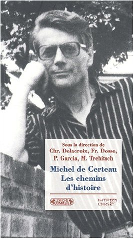 Michel de Certeau, chemins d'histoire