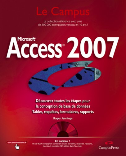 Access 2007 : découvrez toutes les étapes pour la conception de base de données : tables, requêtes, 