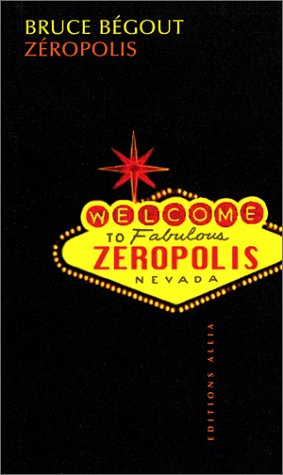 Zeropolis : l'expérience de Las Vegas - Bruce Bégout