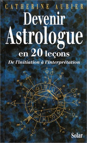 Devenir astrologue en 20 leçons : de l'initiation à l'interprétation