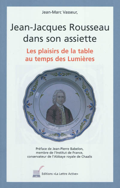 Jean-Jacques Rousseau dans son assiette : les plaisirs de la table au temps des Lumières