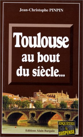 Toulouse au bout du siècle