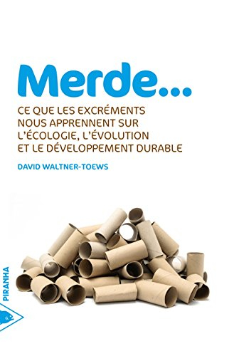 Merde... : ce que les excréments nous apprennent sur l'écologie, l'évolution et le développement dur