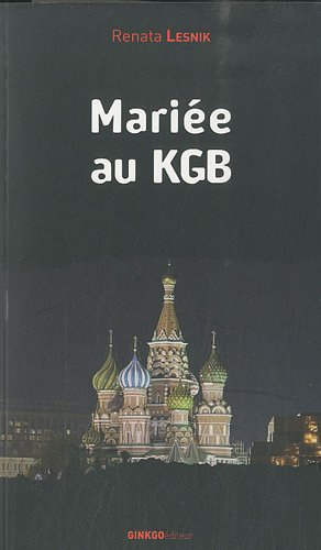 Mariée au KGB : mémoires (1949-1981)