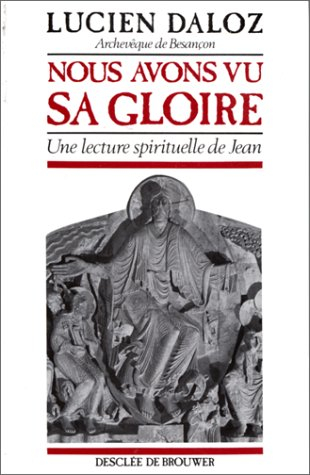 Nous avons vu sa gloire : une lecture spirituelle de Jean