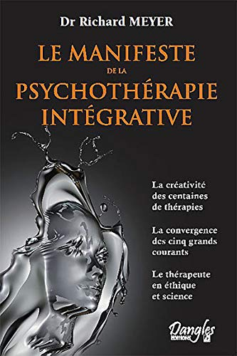 Le manifeste de la psychothérapie intégrative : la créativité de centaines de thérapies, la converge