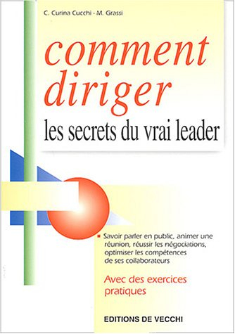 Comment diriger : les secrets du vrai leader