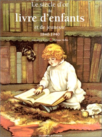 Le siècle d'or du livre d'enfants : 1840-1940
