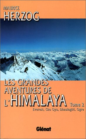 Les grandes aventures de l'Himalaya. Vol. 2. Everest, Cho Oyu, Dhaulagiri, Ogre