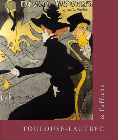Toulouse-Lautrec et l'affiche : exposition, Paris, Fondation Dina Vierny-Musée Maillol, 8 févr.-6 ma
