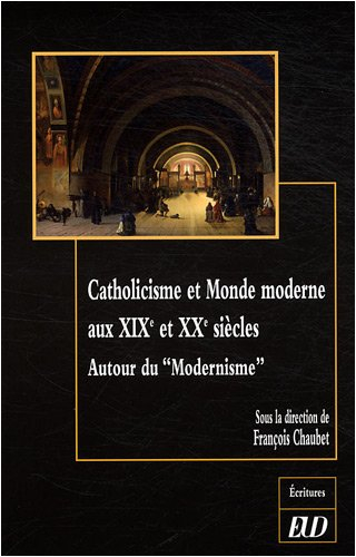 Catholicisme et monde moderne aux XIXe et XXe siècles : autour du modernisme
