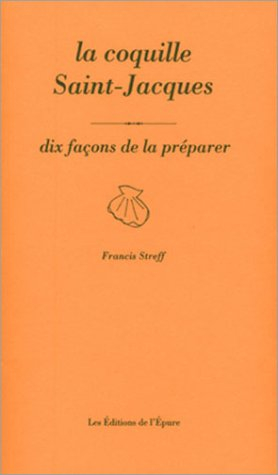 La coquille Saint-Jacques, dix façons de la préparer