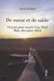 De sueur et de sable. 14 jours pour rouvrir l'axe Nord Mali, décembre 2014