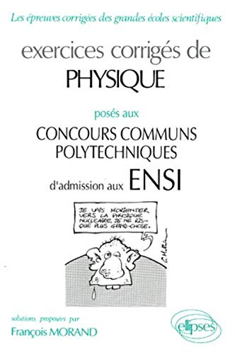 Exercices corrigés de physique posés aux concours communs polytechniques d'admission aux ENSI