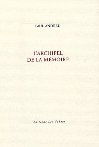 L'archipel de la mémoire : récit - Paul Andreu