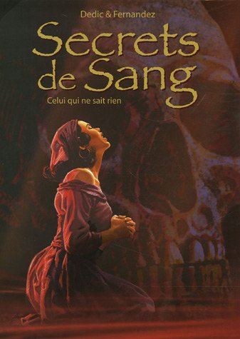 Secrets de sang. Vol. 2. Celui qui ne sait rien