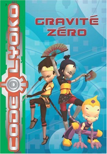 Code Lyoko. Vol. 2. Gravité zéro