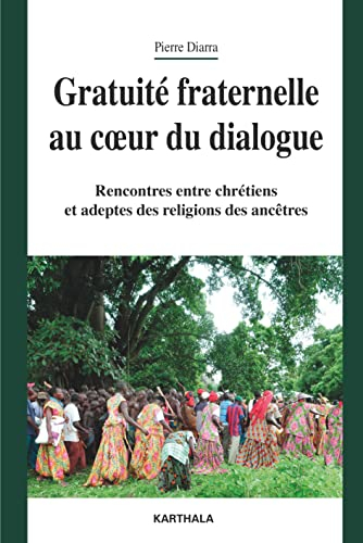 Gratuité fraternelle au coeur du dialogue : rencontres entre chrétiens et adeptes des religions des 