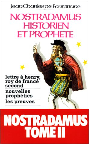 Nostradamus, historien et prophète. Vol. 2. Lettre à Henry, roi de France second, nouvelles prophéti