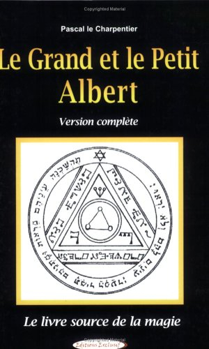 Le grand et le petit Albert : le livre source de la magie : version complète