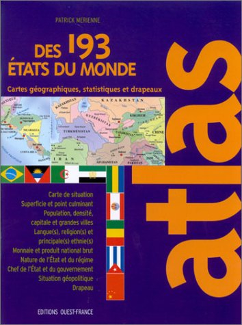 Atlas des 193 Etats du monde : cartes géographiques, statistiques et drapeaux