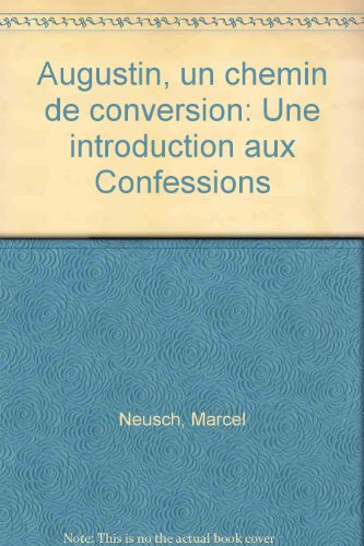 Augustin, un chemin de conversion : une introduction aux Confessions