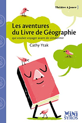 Les aventures du livre de géographie : qui voulait voyager avant de s'endormir : pièce en un acte