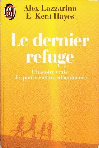 Le Dernier refuge : l'histoire vraie de quatre enfants abandonnés