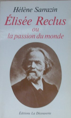 Elisée Reclus ou la Passion du monde