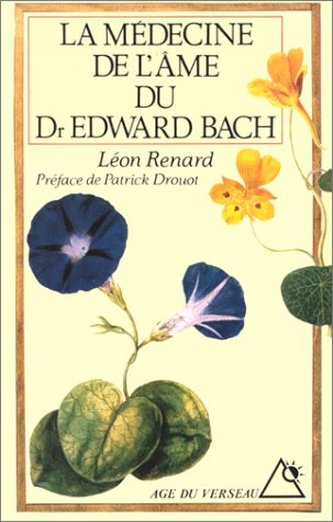 La Médecine de l'âme du docteur Edward Bach