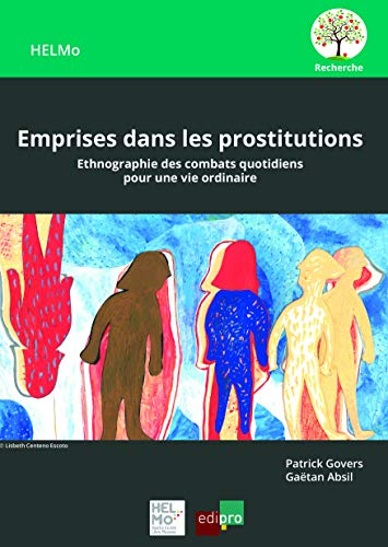 Emprises dans les prostitutions : ethnographie des combats quotidiens pour une vie ordinaire