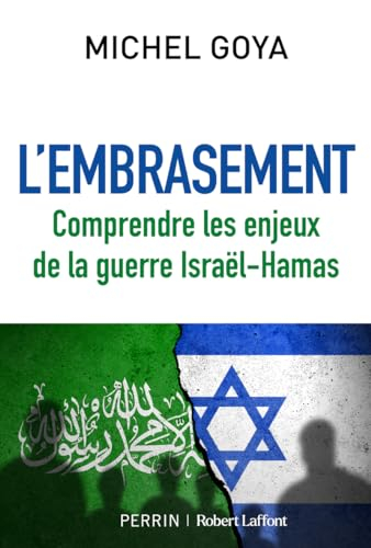 L'embrasement : comprendre les enjeux de la guerre Israël-Hamas