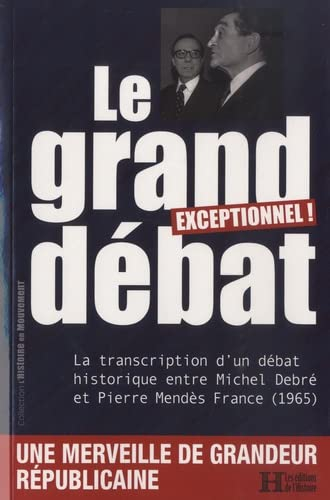 Le grand débat : la transcription d'un débat historique entre Michel Debré et Pierre Mendès France (