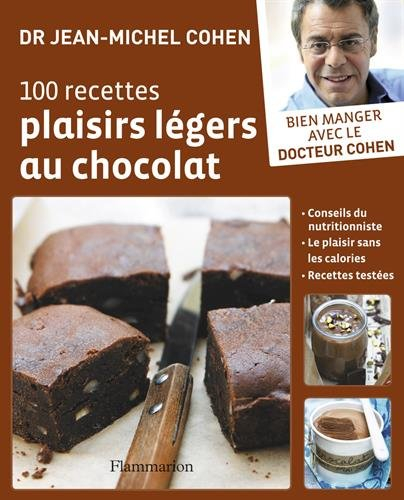 100 recettes plaisirs légers au chocolat : conseils du nutritionniste, le plaisir sans les calories,
