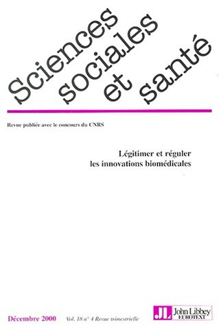 Sciences sociales et santé, n° 4 (2000). Légitimer et réguler les innovations biomédicales 2