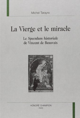 La Vierge et le miracle : le Speculum historiale de Vincent de Beauvais