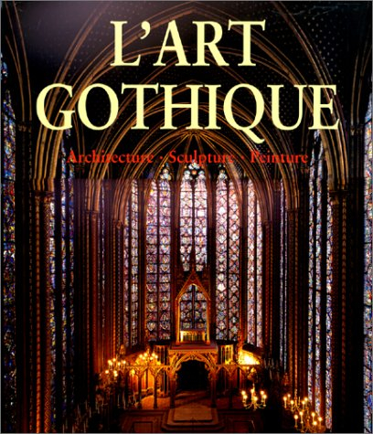 l'art gothique : architecture, sculpture, peinture